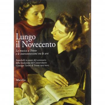 Lungo il Novecento. La musica a Trieste e le interconnessioni tra le arti