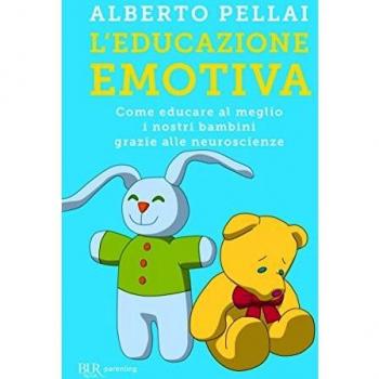 L'educazione emotiva. Come educare al meglio i nostri bambini grazie alle neuroscienze