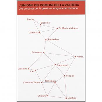 L'unione dei comuni della Valdera. Una proposta per la gestione integrata del territorio