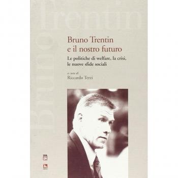 Bruno Trentin e il nostro futuro. Le politiche di welfare, la crisi, le nuove sfide sociali