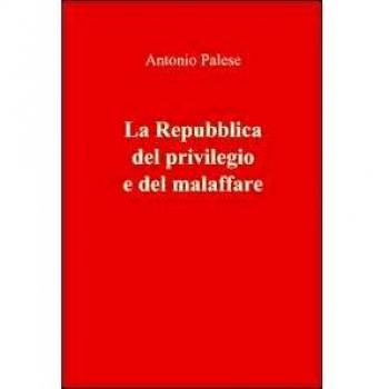 La Repubblica del privilegio e del malaffare