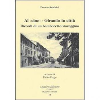 Al cine. Girando in città. Ricordi di un bamboretto viareggino