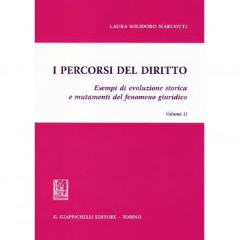 I percorsi del diritto. Esempi di evoluzione storica e mutamenti del fenomeno giuridico (Vol. 2)
