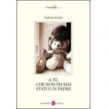 A te, che non sei mai stato un padre