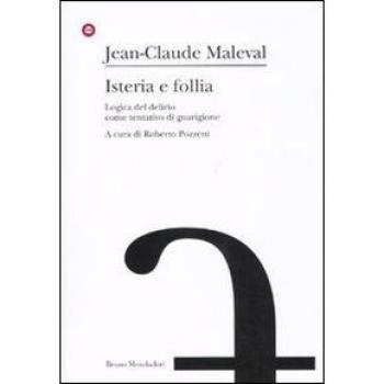 Isteria e follia. Logica del delirio come tentativo di guarigione