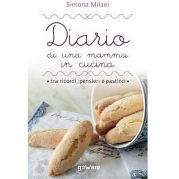 Diario di una mamma in cucina tra ricordi, pensieri e pasticci: Semplici ricette di casa mia
