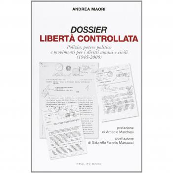 Dossier libertà controllata. Polizia, potere politico e movimenti per i diritti umani e civili (1945-2000)