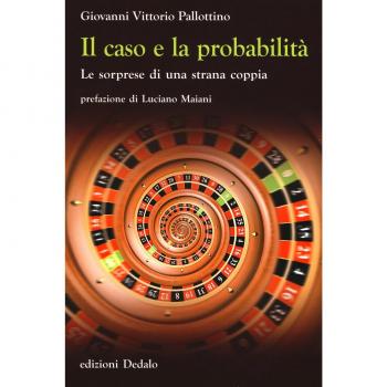 Il caso e la probabilità. Le sorprese di una strana coppia