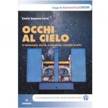 Occhi al cielo. Il telescopio: storia, evoluzione, consigli pratici