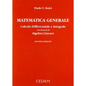 Matematica generale. Calcolo differenziale e integrale con elementi di algebra lineare Paolo V. Dolci