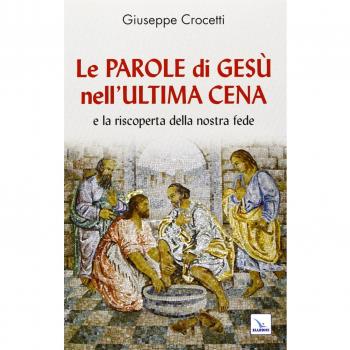 Le Parole di Gesù nell'Ultima Cena e la riscoperta della nostra fede