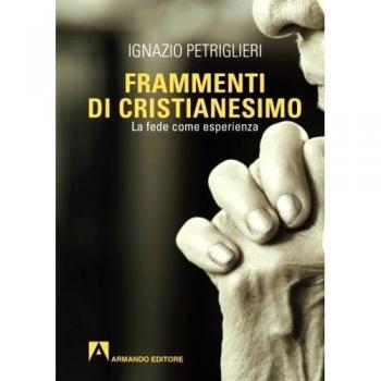 Frammenti di cristianesimo. La fede come esperienza