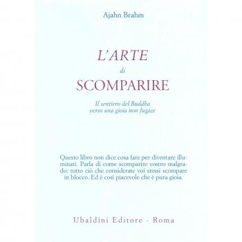 L'arte di scomparire. Il sentiero del Buddha verso una gioia non fugace