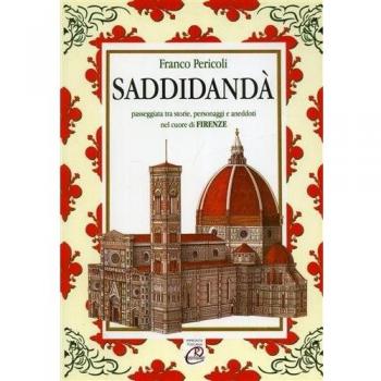 Saddidandà. Passeggiata tra storie, personaggi e aneddoti nel cuore di Firenze