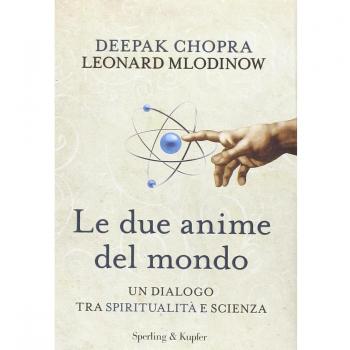 Le due anime del mondo. Un dialogo tra spiritualità e scienza