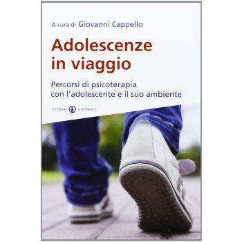 Adolescenze in viaggio. Percorsi di psicoterapia con l’adolescente e il suo ambiente