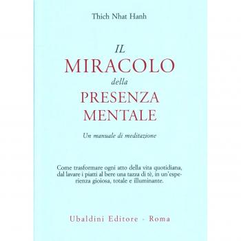 Il miracolo della presenza mentale. Un manuale di meditazione
