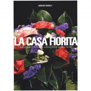 La casa fiorita. Guida pratica per arredare con i fiori