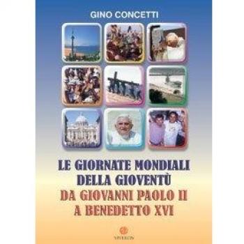 Le giornate mondiali della gioventù. Da Giovanni Paolo II a Benedetto XVI