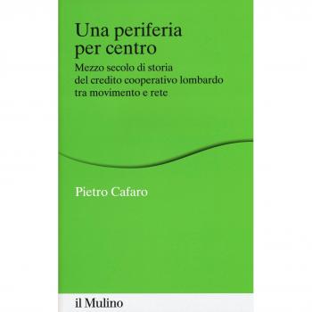 Una periferia per centro. Mezzo secolo di storia del credito cooperativo lombardo tra movimento e rete