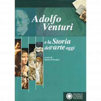 Adolfo Venturi e la storia dell'arte oggi. Atti del Convegno (Roma, 25-28 ottobre 2006)