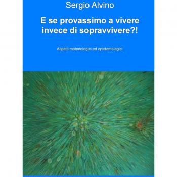 E se provassimo a vivere invece di sopravvivere?! Aspetti metodologici ed epistemologici