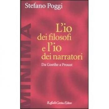 L'io dei filosofi e l'io dei narratori. Da Goethe a Proust
