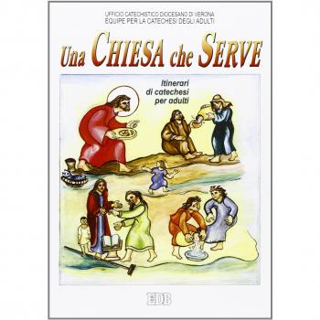 Una Chiesa che serve. Itinerari di catechesi per gli adulti (Vol. 9)