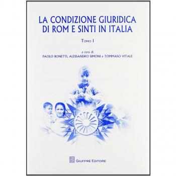 La condizioni giuridica di Rom e Sinti in Italia. Atti del Convegno internazionale (Milano, 16-18 giugno 2010)