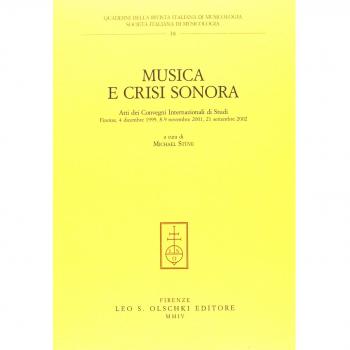 Musica e crisi sonora. Atti dei Convegni internazionali di studi (Firenze, 4 dicembre 1999, 8-9 novembre 2001, 21 settembre 2002)