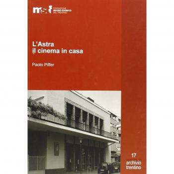 L'Astra, il cinema in casa. Gli Artuso e il cinematografo
