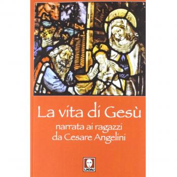 La vita di Gesù narrata ai ragazzi da Cesare Angelini