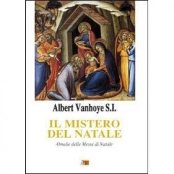 Il mistero del Natale. Omelie delle messe di Natale