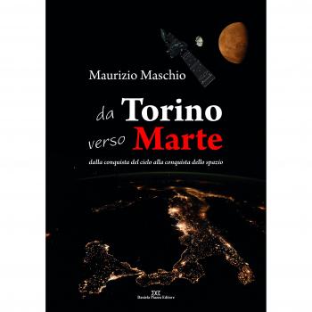 Da Torino verso Marte. Dalla conquista del cielo alla conquista dello spazio