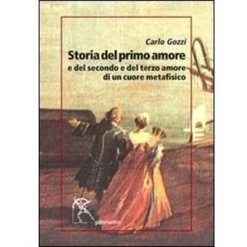 Storia del primo amore e del secondo e del terzo amore di un cuore metafisico