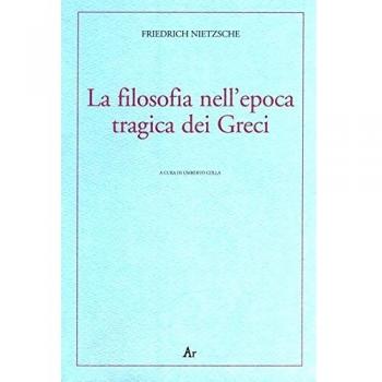La filosofia nell'epoca tragica dei greci