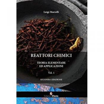 Reattori chimici. Teoria elementare ed applicazioni (Vol. 1)