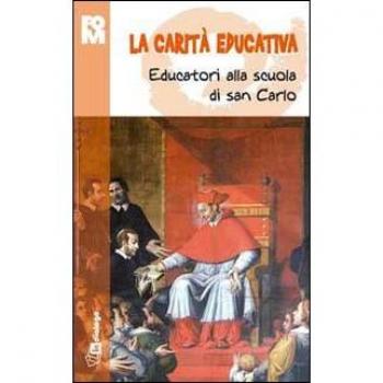Carità educativa. Educatori alla scuola di san Carlo