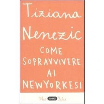 Come sopravvivere ai newyorkesi. Il racconto di una che ce l'ha fatta