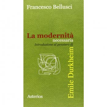 La modernità necessaria. Introduzione al pensiero di Emile Durkheim