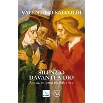 Silenzio davanti a Dio. La sua, la nostra via della croce