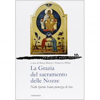 La grazia del sacramento delle nozze. Nello Spirito Santo pienezza di vita