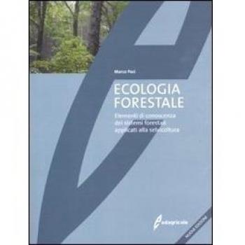 Ecologia forestale. Elementi di conoscenza dei sistemi forestali applicati alla selvicoltura