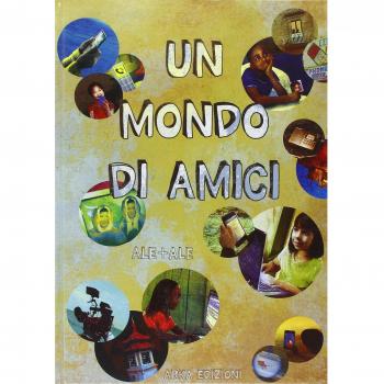 Un mondo di amici. Ediz. illustrata