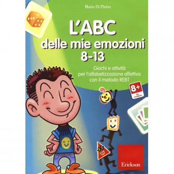 L'ABC delle mie emozioni. 8-13. Giochi e attività per l'alfabetizzzazione affettiva con il metodo REBT. CD-ROM