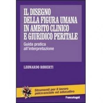 Il disegno della figura umana in ambito clinico e giuridico peritale. Guida pratica all'interpretazione