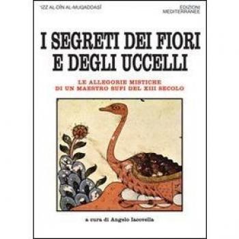I segreti dei fiori e degli uccelli. Le allegorie mistiche di un maestro sufi del XII secolo