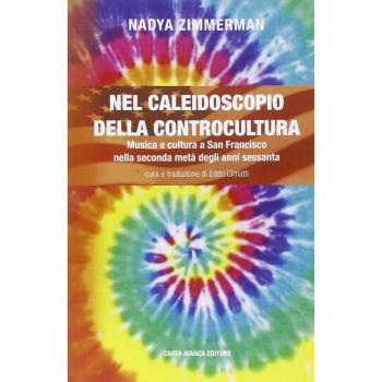 Nel caleidoscopio della controcultura. Musica e cultura a San Francisco nella seconda metà degli anni sessanta