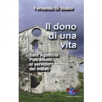 Il dono di una vita. Sant'Agostina Pietrantoni, al servizio dei malati