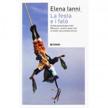 La festa e i falò. Guida paesologica del Messico ovvero quel che le feste raccontano di noi